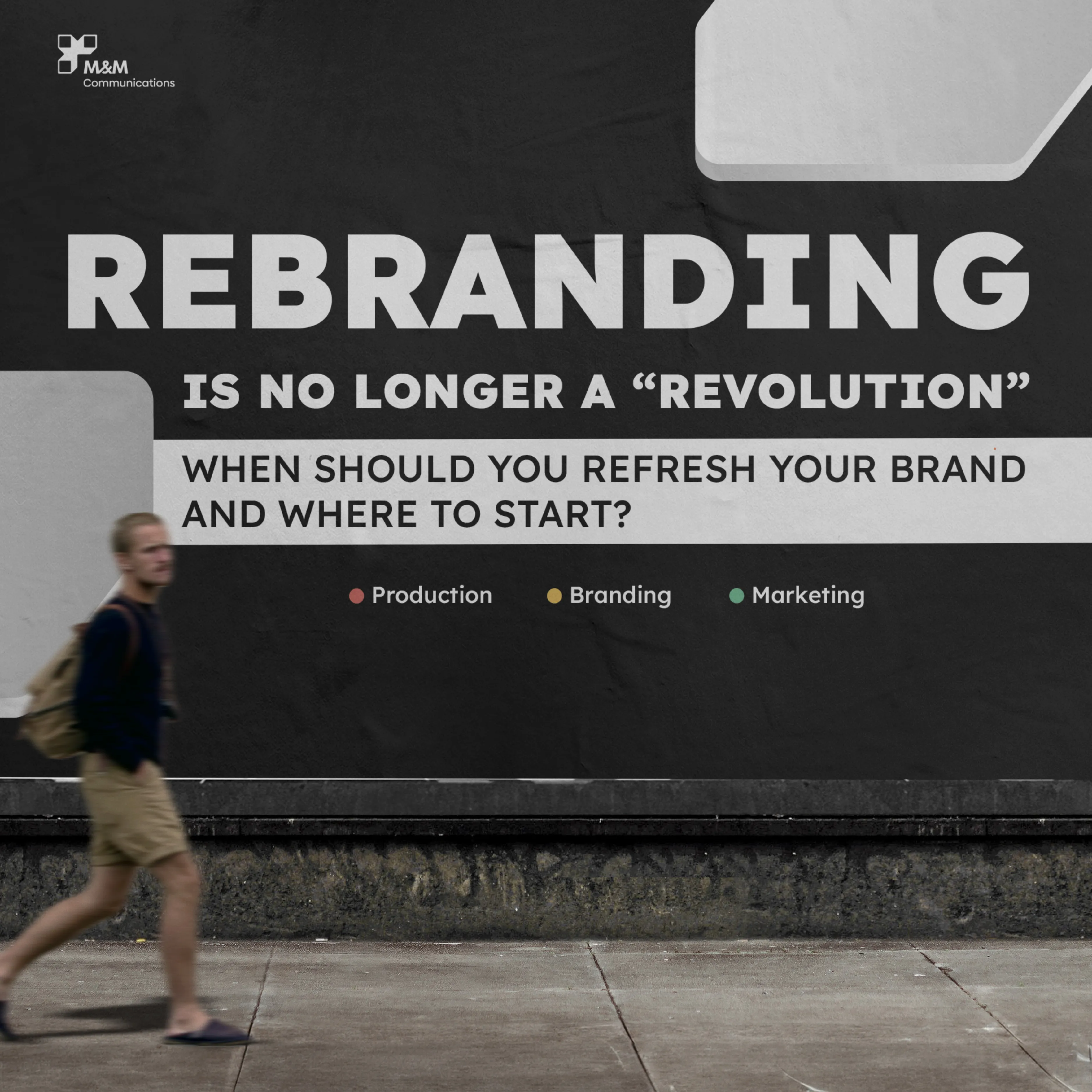 REBRANDING IS NO LONGER A “REVOLUTION”: WHEN SHOULD YOU REFRESH YOUR BRAND AND WHERE TO START?