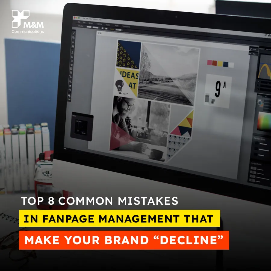 TOP 8 COMMON MISTAKES IN FANPAGE MANAGEMENT THAT MAKE YOUR BRAND “DECLINE”