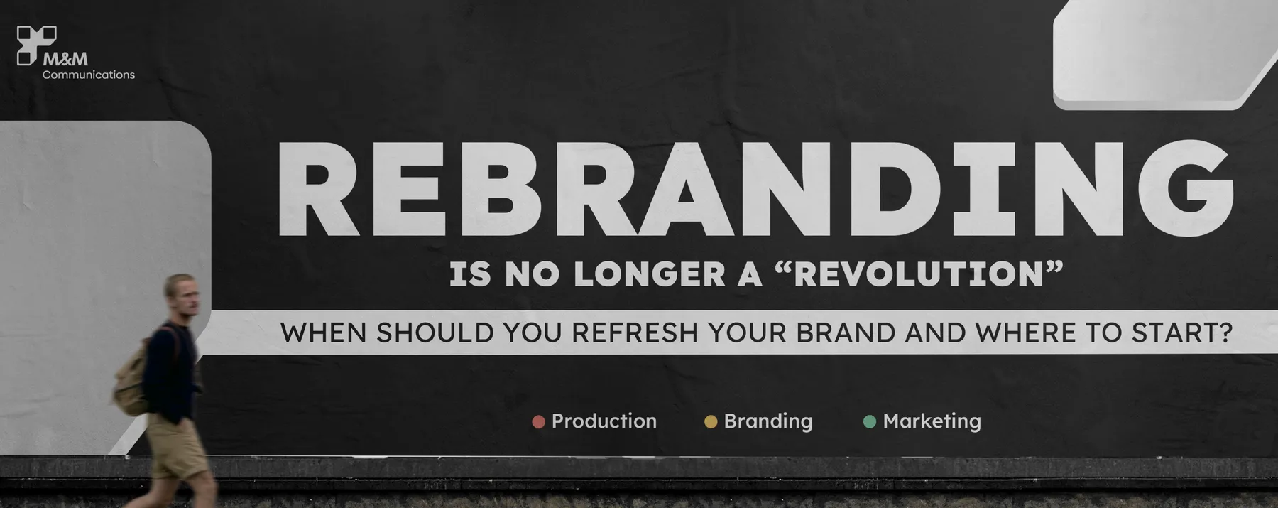 REBRANDING IS NO LONGER A “REVOLUTION”: WHEN SHOULD YOU REFRESH YOUR BRAND AND WHERE TO START?