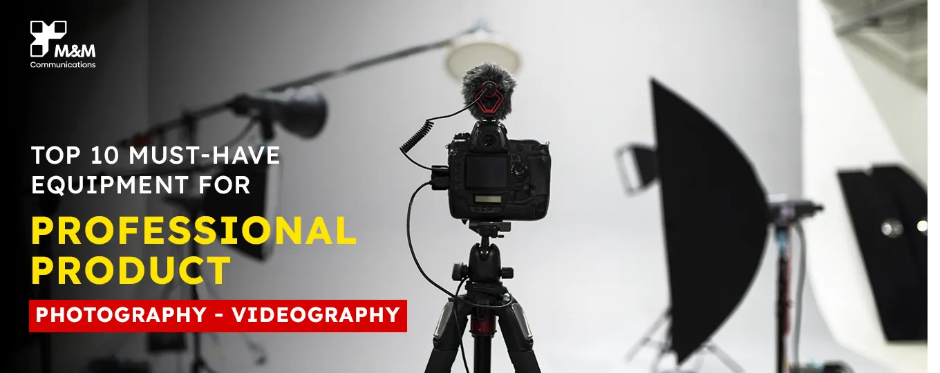 TOP 10 MUST-HAVE EQUIPMENT FOR PROFESSIONAL PRODUCT PHOTOGRAPHY & VIDEOGRAPHY