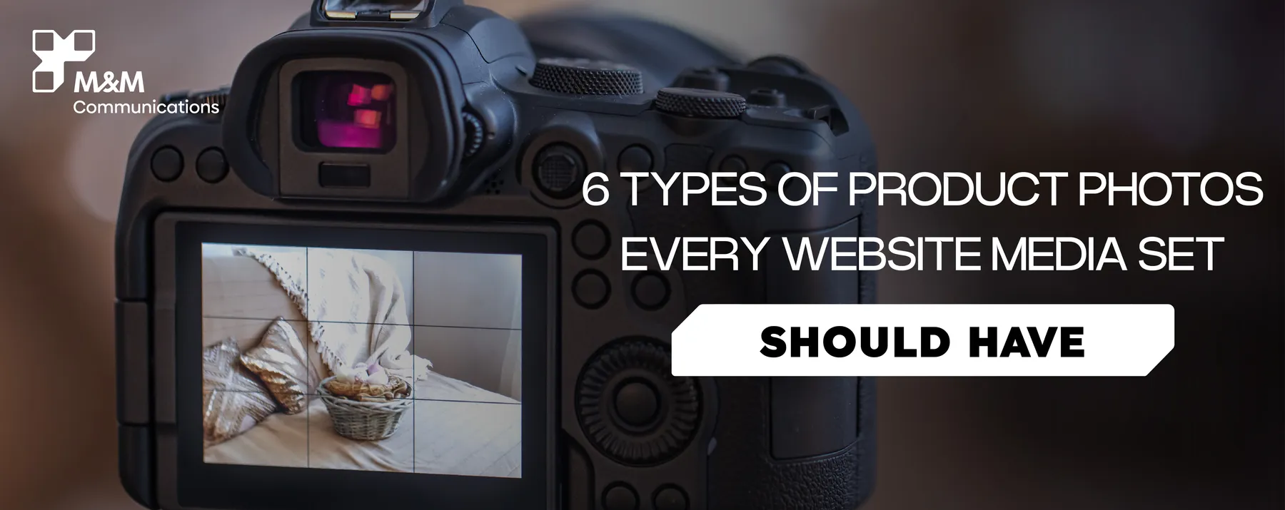 6 TYPES OF PRODUCT PHOTOS EVERY WEBSITE MEDIA SET SHOULD HAVE