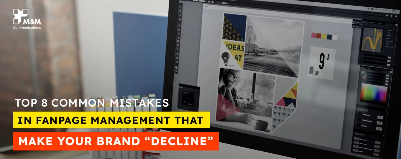 TOP 8 COMMON MISTAKES IN FANPAGE MANAGEMENT THAT MAKE YOUR BRAND “DECLINE”